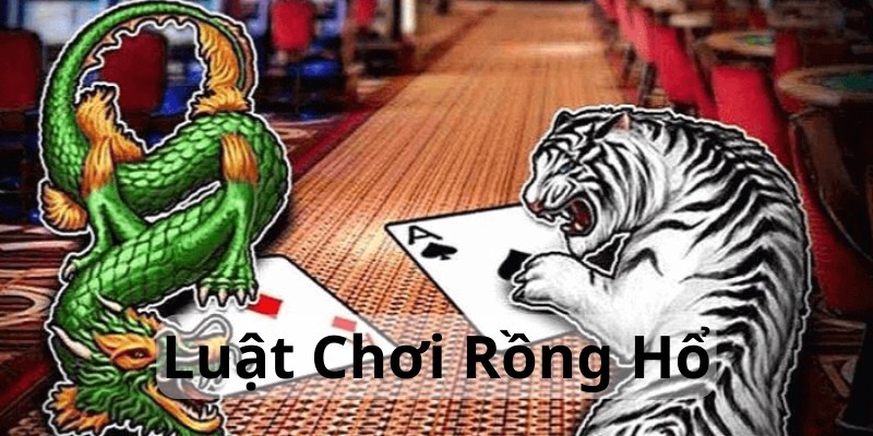 Chi tiết luật chơi rồng hổ online