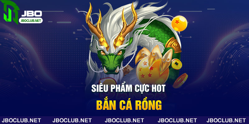 Bắn Cá Rồng