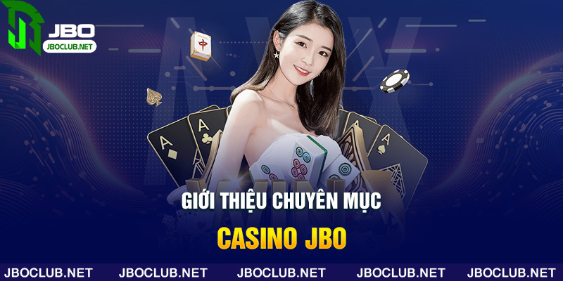 Giới thiệu chuyên mục casino jbo